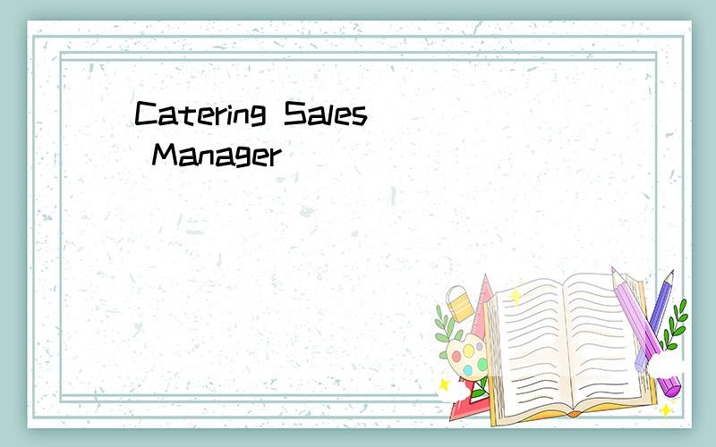 Catering Sales Manager