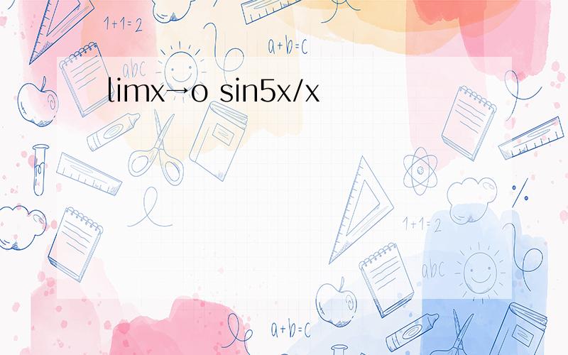 limx→o sin5x/x