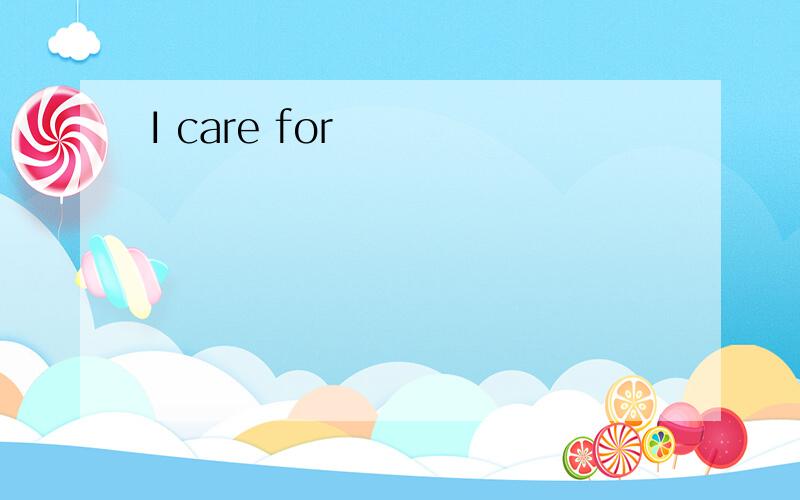 I care for