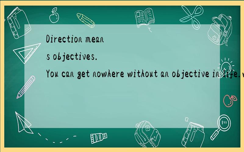 Direction means objectives. You can get nowhere without an objective in life.what means?